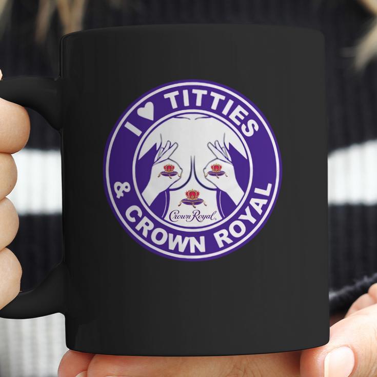 I Love Titties And Crown Royal Shirt Coffee Mug