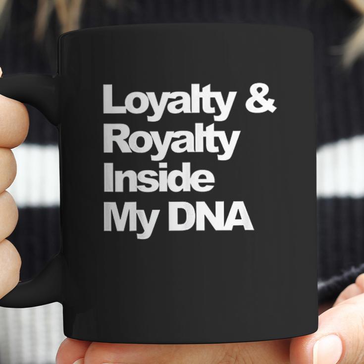 Loyalty And Royalty Inside My Dna Coffee Mug