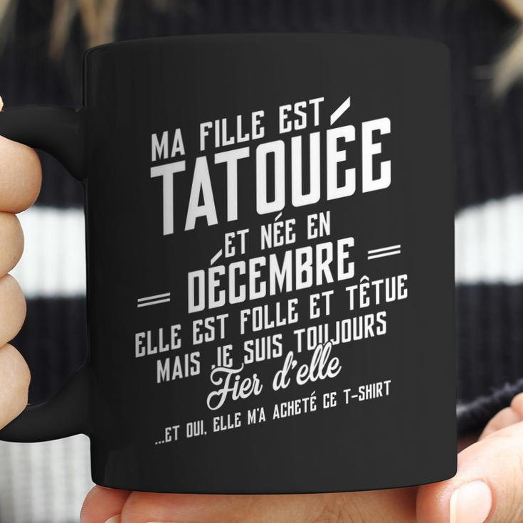 Ma Fille Est Tatouee Et Nee En Decembre Coffee Mug