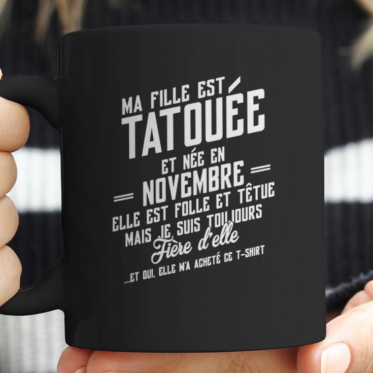 Ma Fille Est Tatouee Et Nee En Novembre Coffee Mug