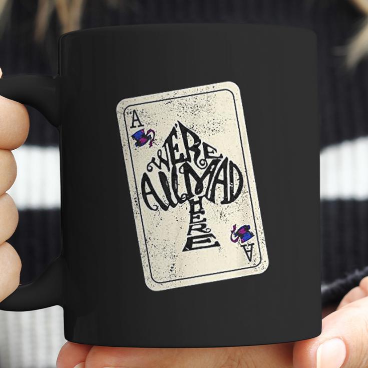 We Are All Mad Here Ace Of Spades Coffee Mug