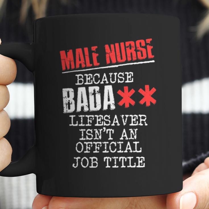 Male Nurse Because Badass Lifesaver IsnAn Offic Coffee Mug