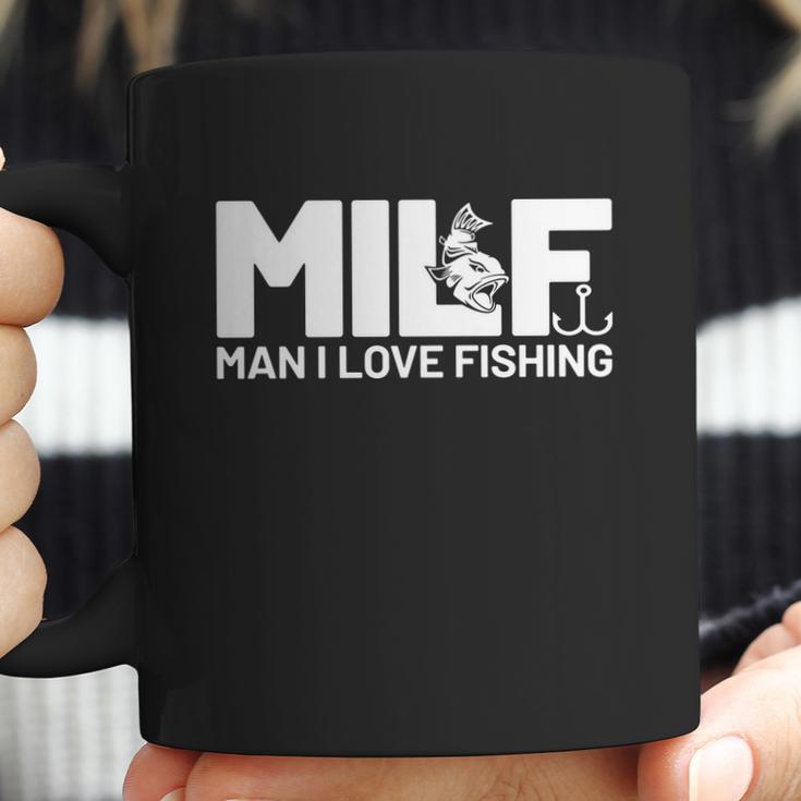 Man I Love Fishing Funny Sayings Milf Shirt Fishing Coffee Mug