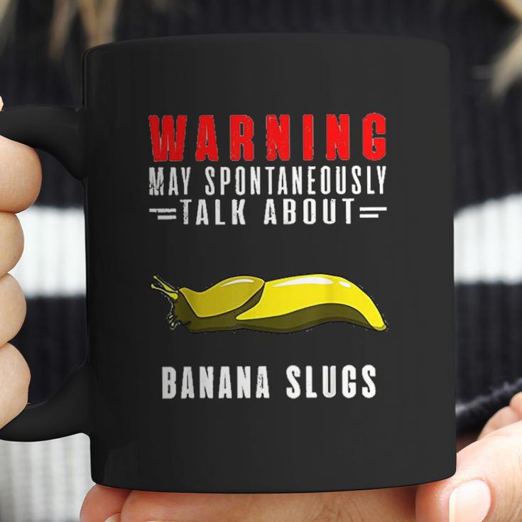 May Spontaneously Talk About Banana Slugs Coffee Mug