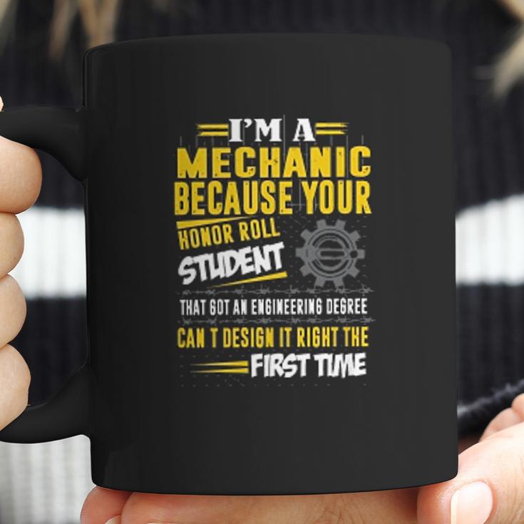 Mechanic I Am A Mechanic Because Your Honor Roll Student Coffee Mug