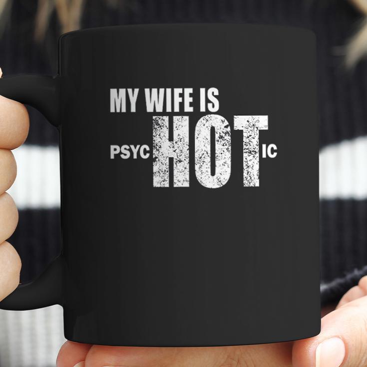 Mens Funny Gift For Husband Wife Is Psychotic Funny Wife Coffee Mug