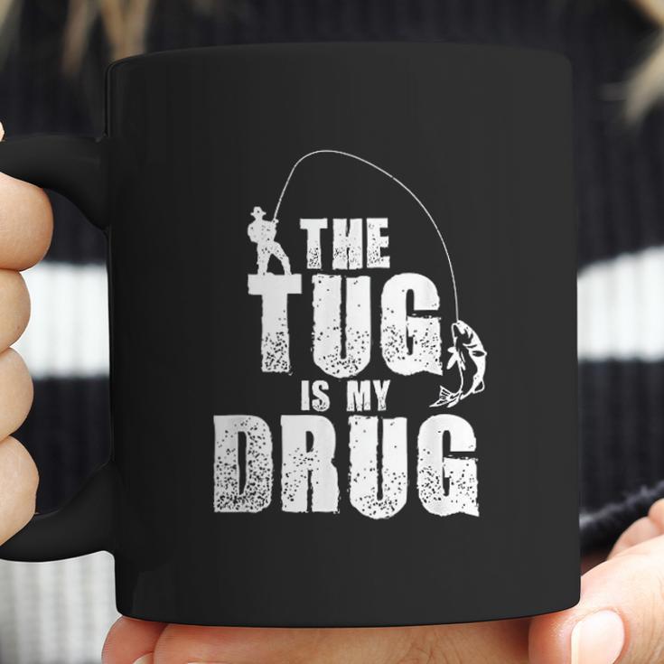 Mens The Tug Is My Drug Fishing Fisherman Coffee Mug