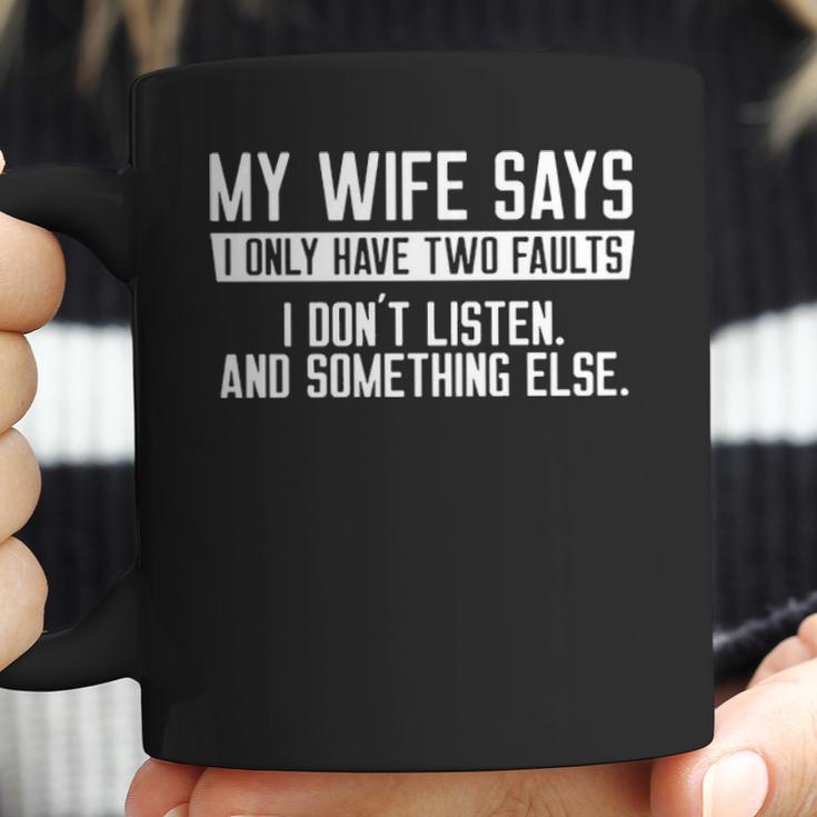 Mens My Wife Says I Dont Listen Funny Coffee Mug