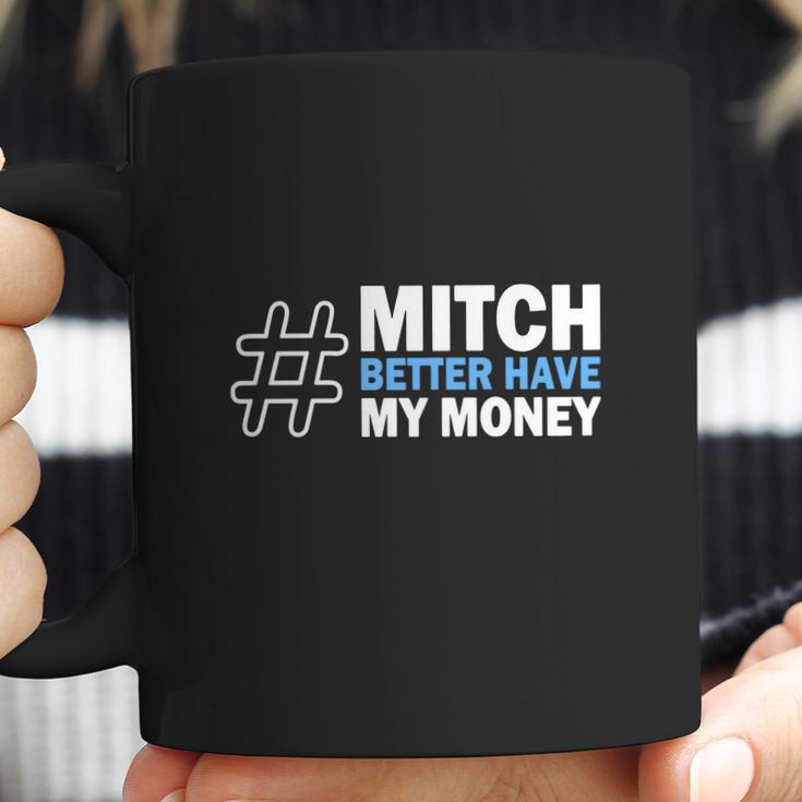 Mitch Better Have My Money Coffee Mug