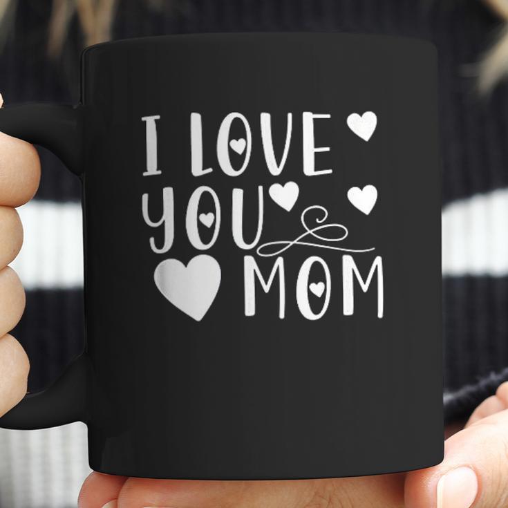 Mothers Day Gift I Love You Mom Coffee Mug