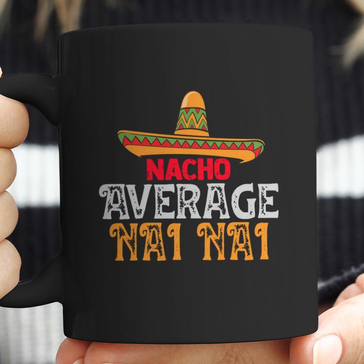 Nacho Average Nai Nai Fathers Day Mexican Family Matching Gift Coffee Mug