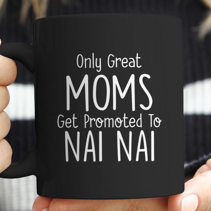 Nai Nai Gift Only Great Moms Get Promoted To Gift Coffee Mug