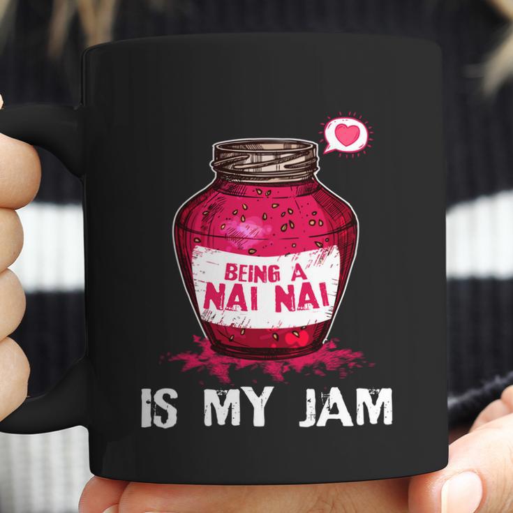 Being A Nai Nai Is My Jam Grandmother Grandma Mothers Day Gift Coffee Mug