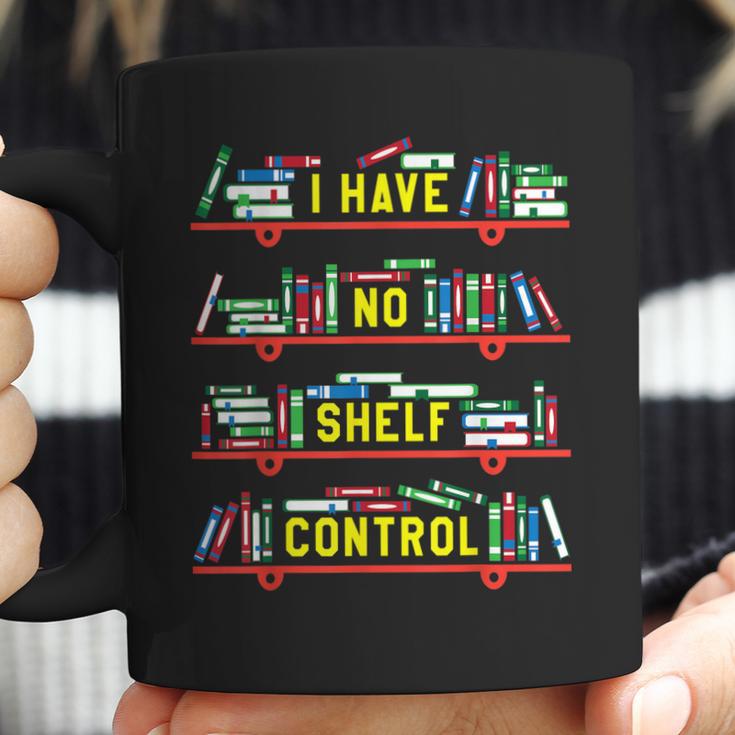 I Have No Shelf Control Book Collector Book Love Saying Coffee Mug