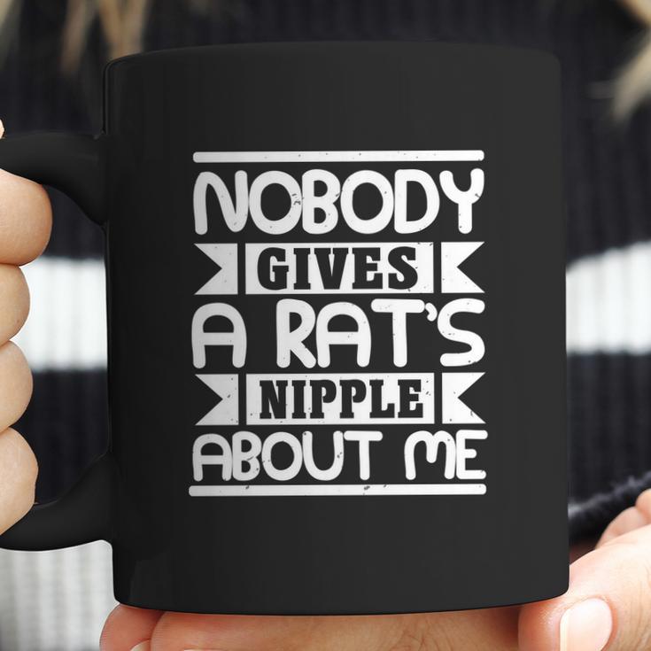 Nobody Gives A Rats Nipple About Me Coffee Mug