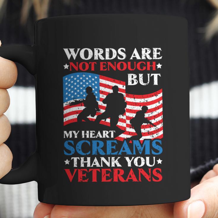 Words Are Not Enough But My Heart Screams Thank You Veterans Great Gift Coffee Mug