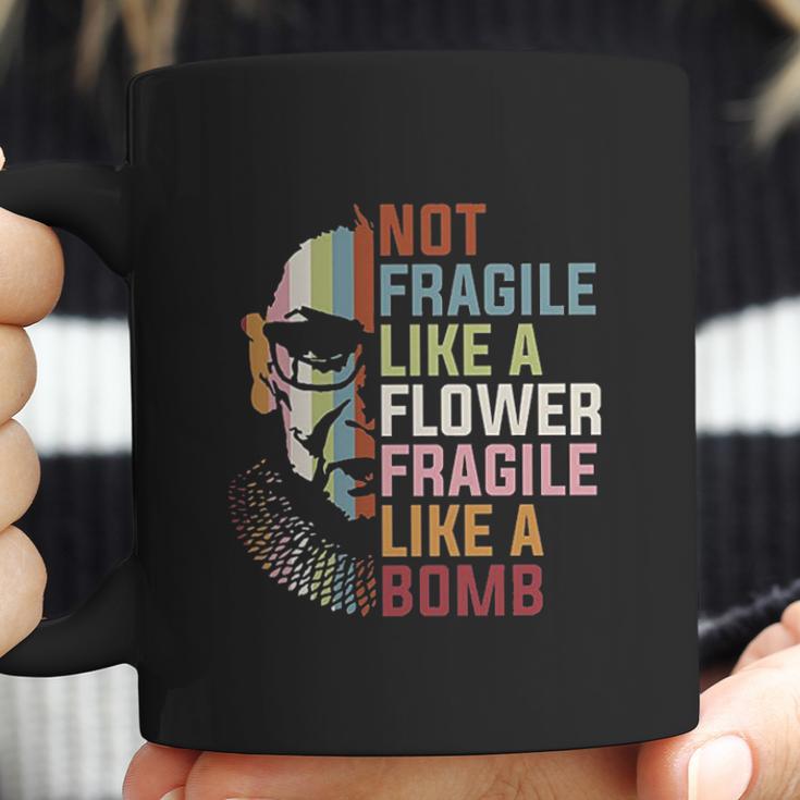 Not Fragile Like A Flower But A Bomb Ruth Bader Coffee Mug