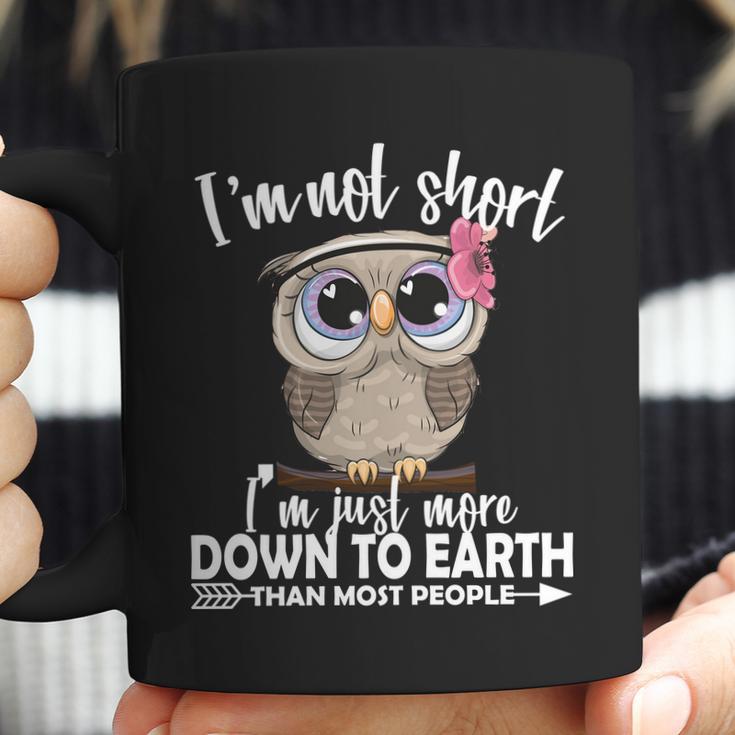 Im Not Short Im Just More Down To Earth Owl Coffee Mug