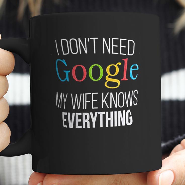 I Do Not Need Google My Wife Knows Everything Coffee Mug