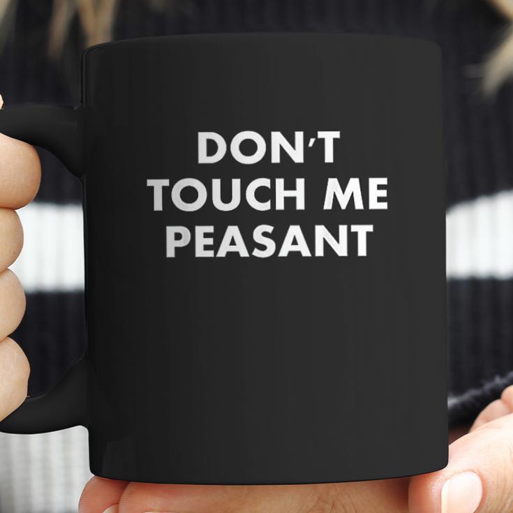 Do Not Touch Me Peasant Basic Graphi Coffee Mug