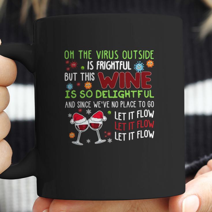 Oh The Virus Outside Is Frightful But This Wine Is So Delightful And Since Weâ€™Ve No Place To Go Let It Flow Christmas Coffee Mug