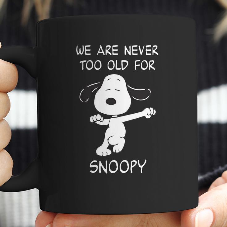 We Are Never Too Old For Snoopy Coffee Mug