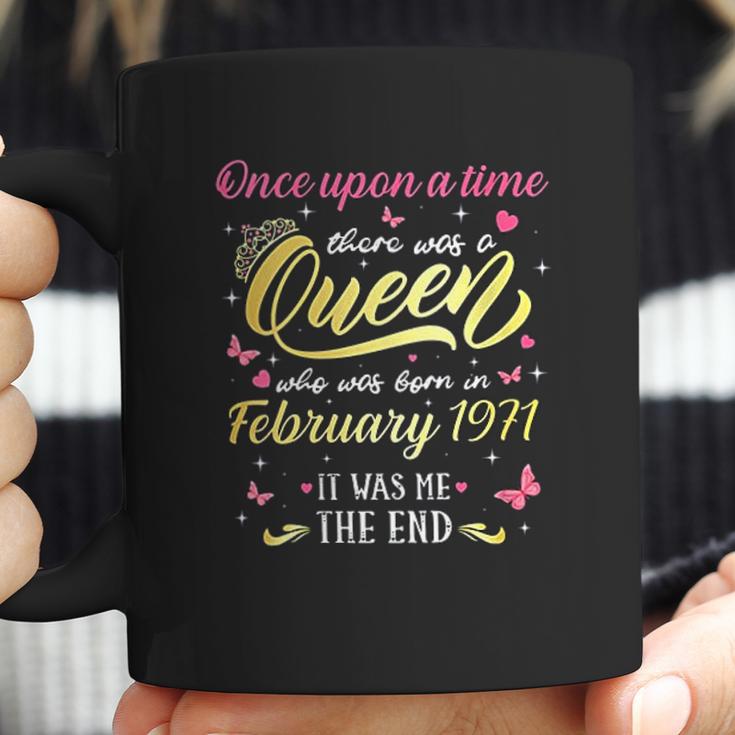 Once Upon A Time There Was A Queen Was Born In February 1971 Coffee Mug