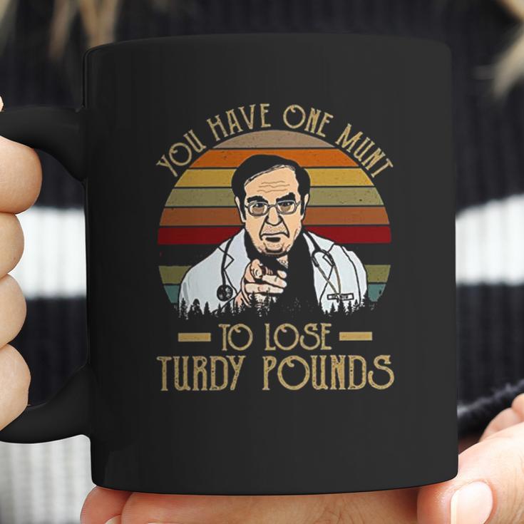 You Have One Munt To Lose Turdy Pounds Coffee Mug