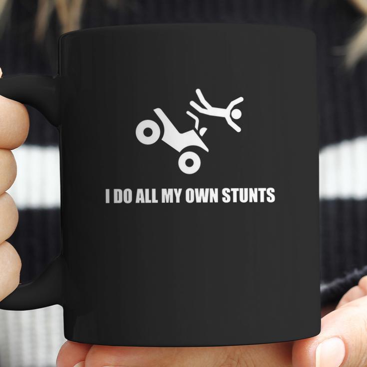 I Do All My Own Stunts Atv Four Wheeler Coffee Mug