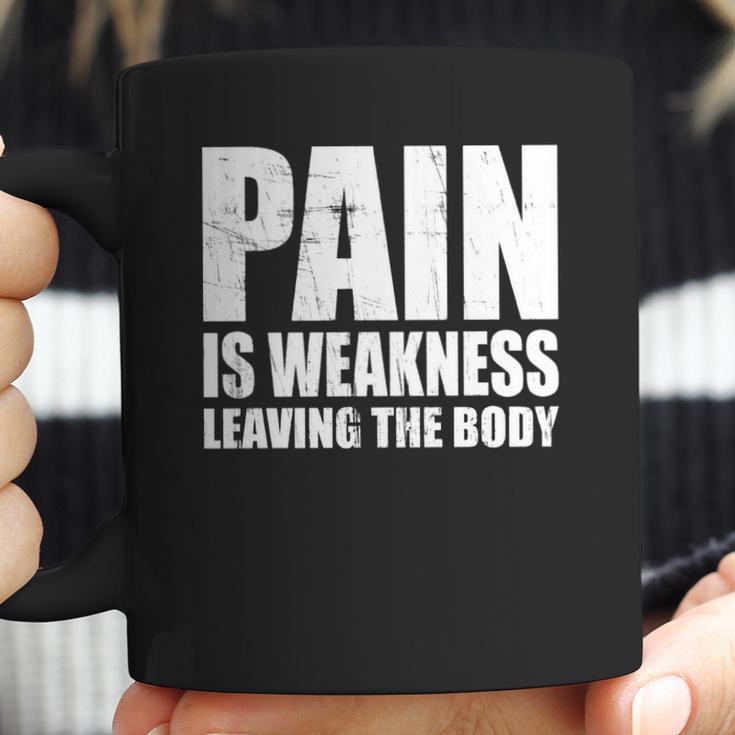 Pain Is Weakness Leaving The Body Coffee Mug