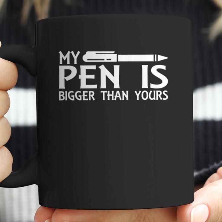 My Pen Is Bigger Than Your Coffee Mug