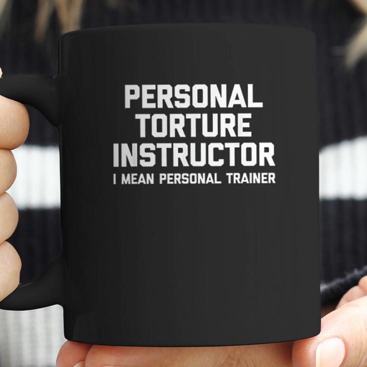 Personal Torture Instructor I Mean Personal Trainer Coffee Mug