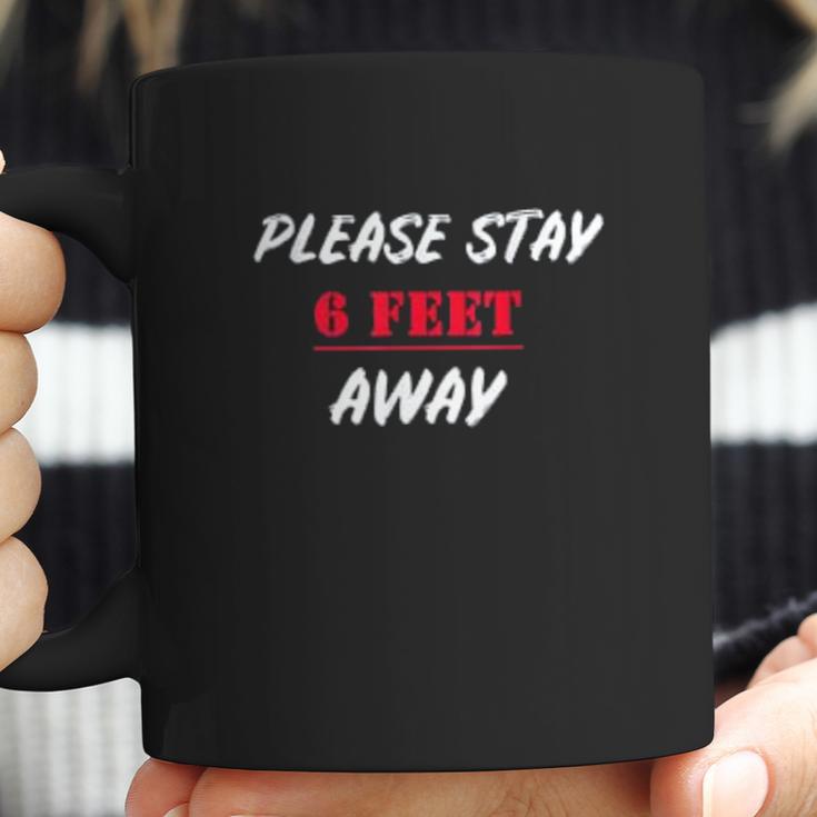 Please Stay 6 Feet Away Funny Social Distancing Coffee Mug