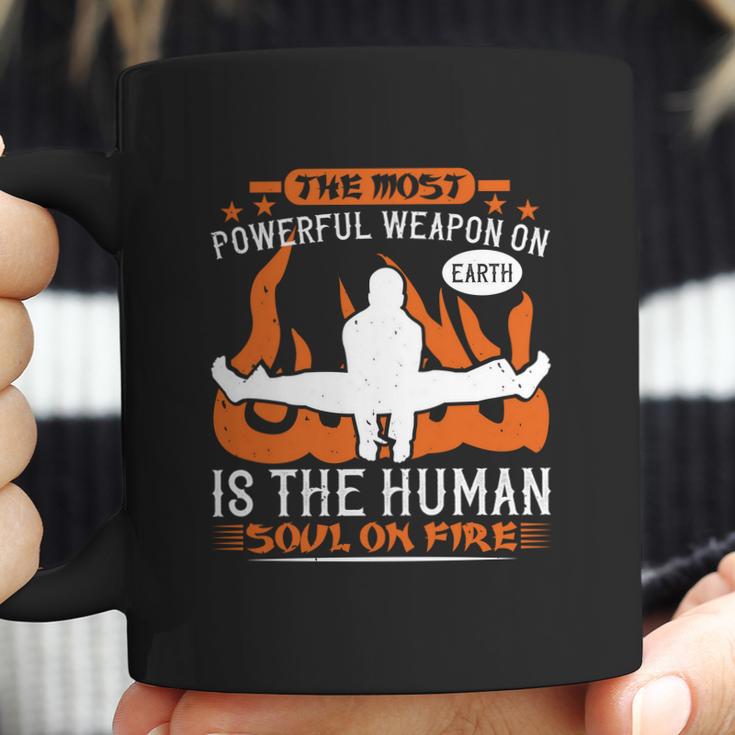 The Most Powerful Weapon On Earth Is The Human Soul On Fire Coffee Mug