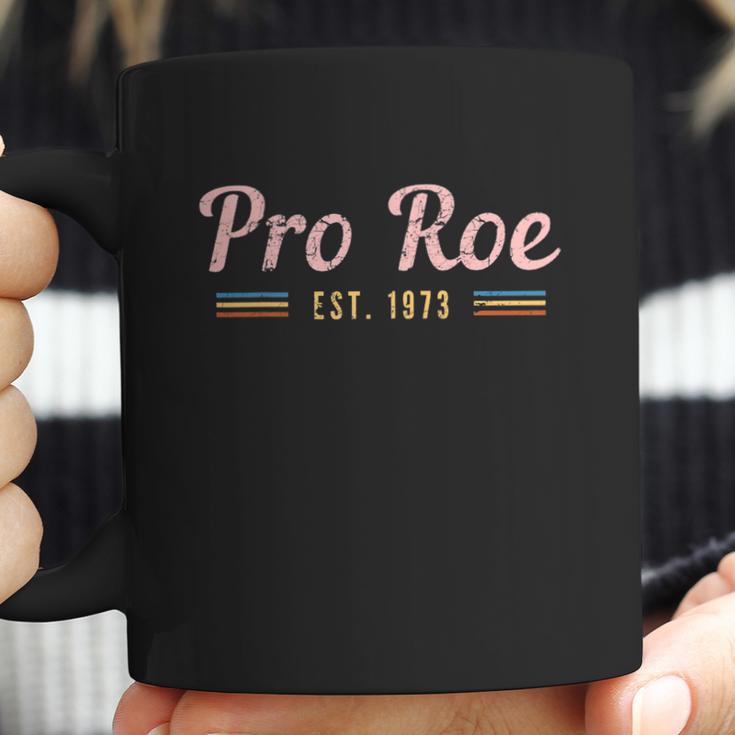 Pro Roe Est 1973 Pro Choice Abortion Rights Womens Rights Reproductive Rights Coffee Mug