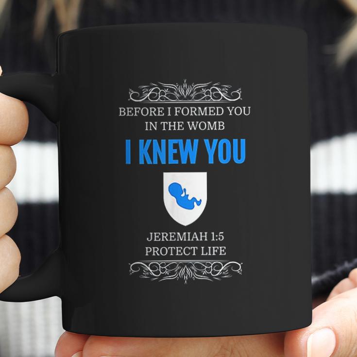 Prolife Jeremiah 1 5 Before I Formed You I Knew You Coffee Mug