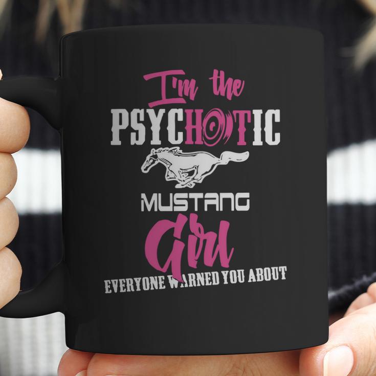 Im The Psychotic Mustang Girl Tshirt Coffee Mug