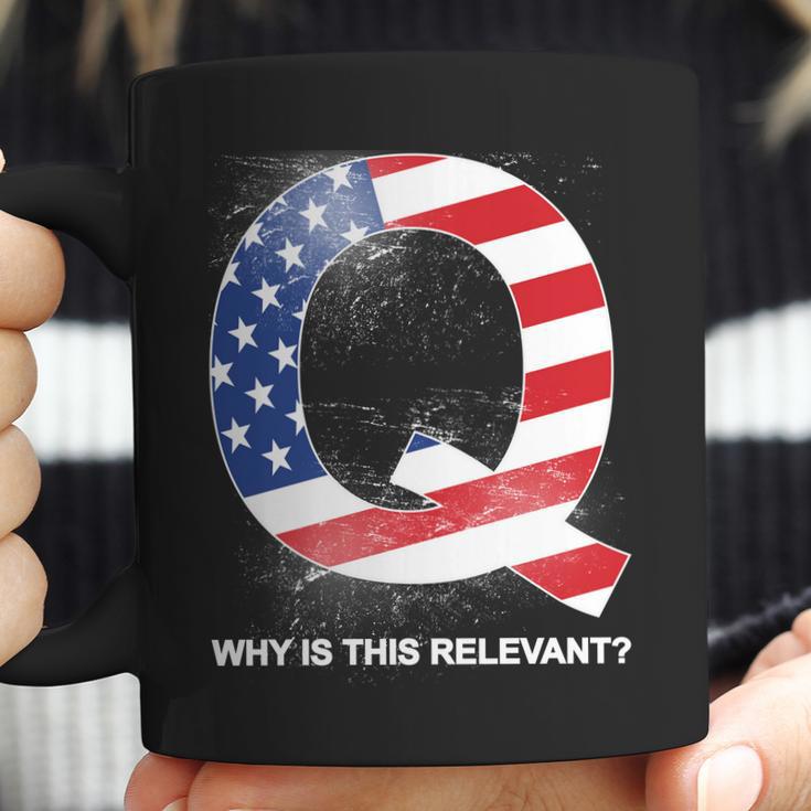 Q Anon Why Is This Relevant Coffee Mug