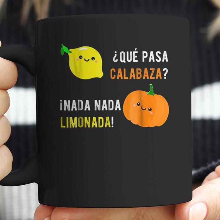 Que Pasa Calabaza Nada Nada Limonada Coffee Mug