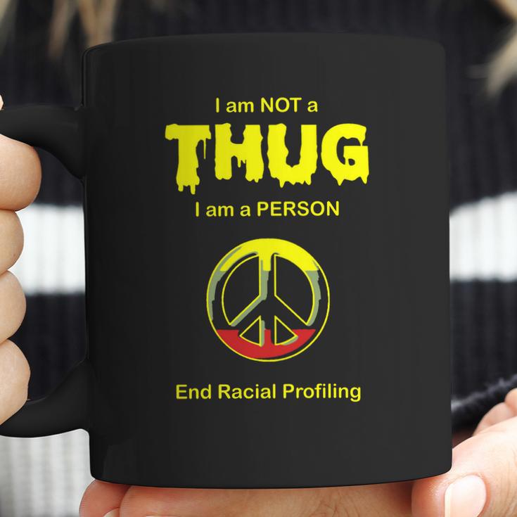 Racial Profiling - I Am Not A Thug -- End Racial Coffee Mug