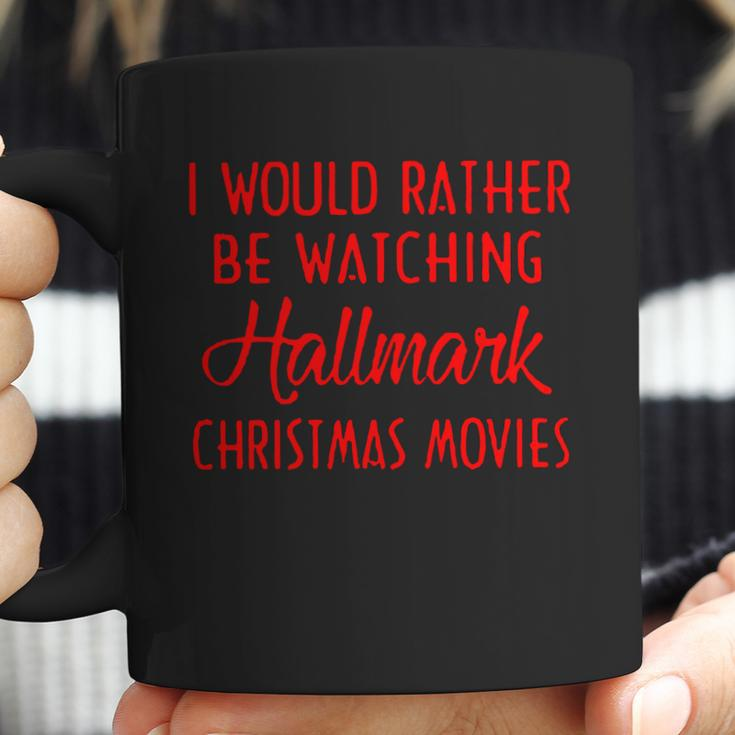 I Would Rather Be Watching Hallmark Christmas Movies Coffee Mug