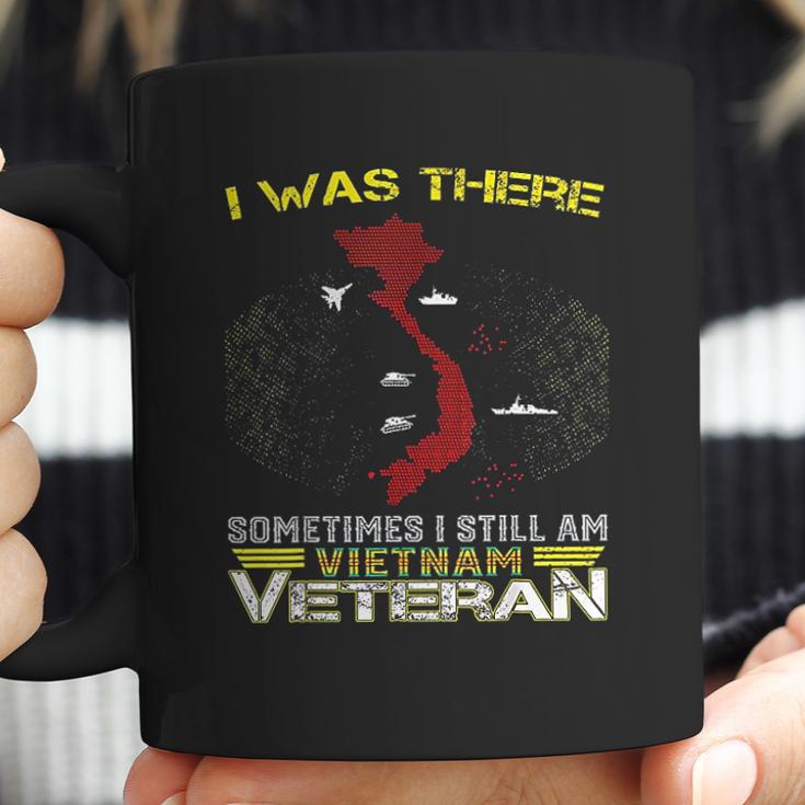 I Was There Sometimes I Still Am Vietnam Veteran Coffee Mug