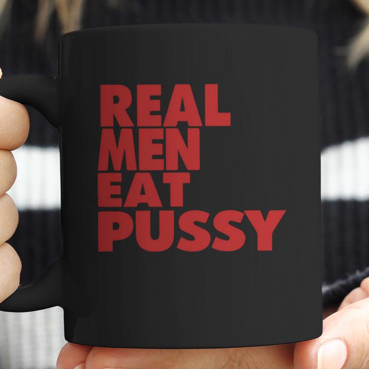 Real Men Eat Pussy Coffee Mug