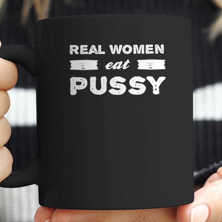 Real Women Eat Pussy Funny Coffee Mug