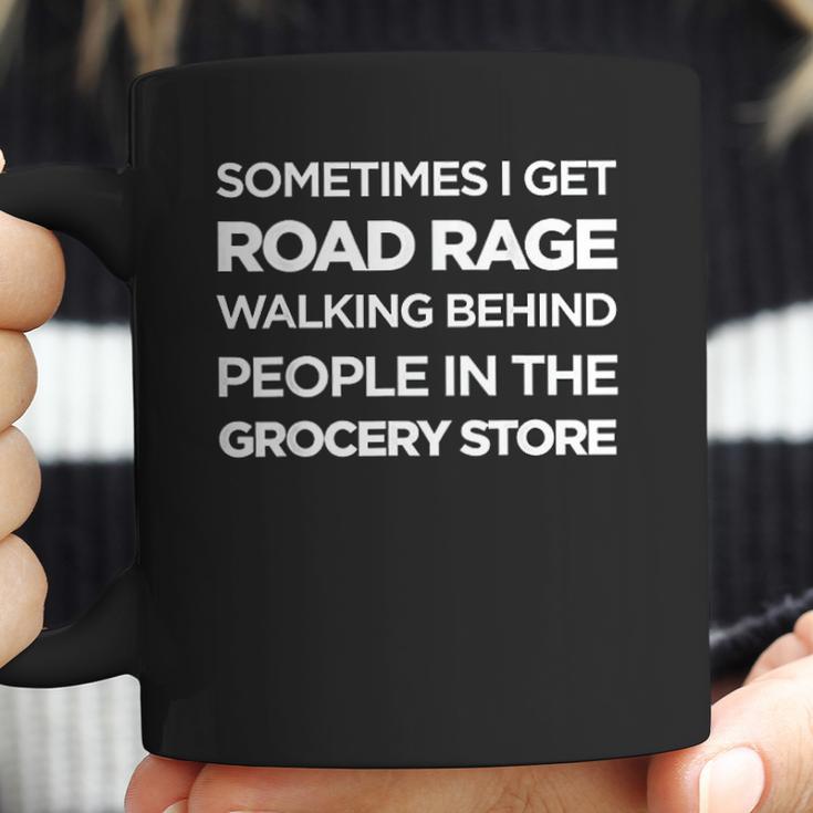 Road Rage Walking Behind People In The Grocery Store Coffee Mug