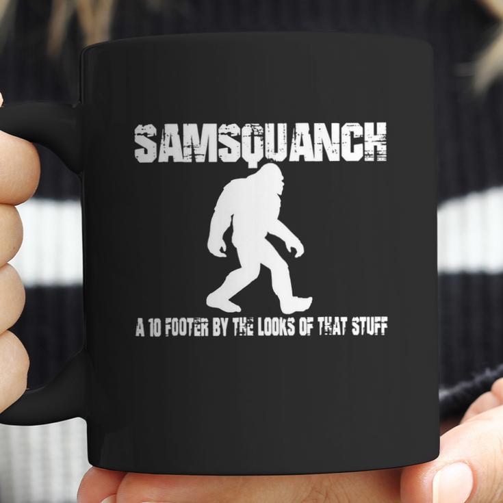 Samsquanch - A 10 Footer By The Looks Of That Stuff T-Shirt Coffee Mug