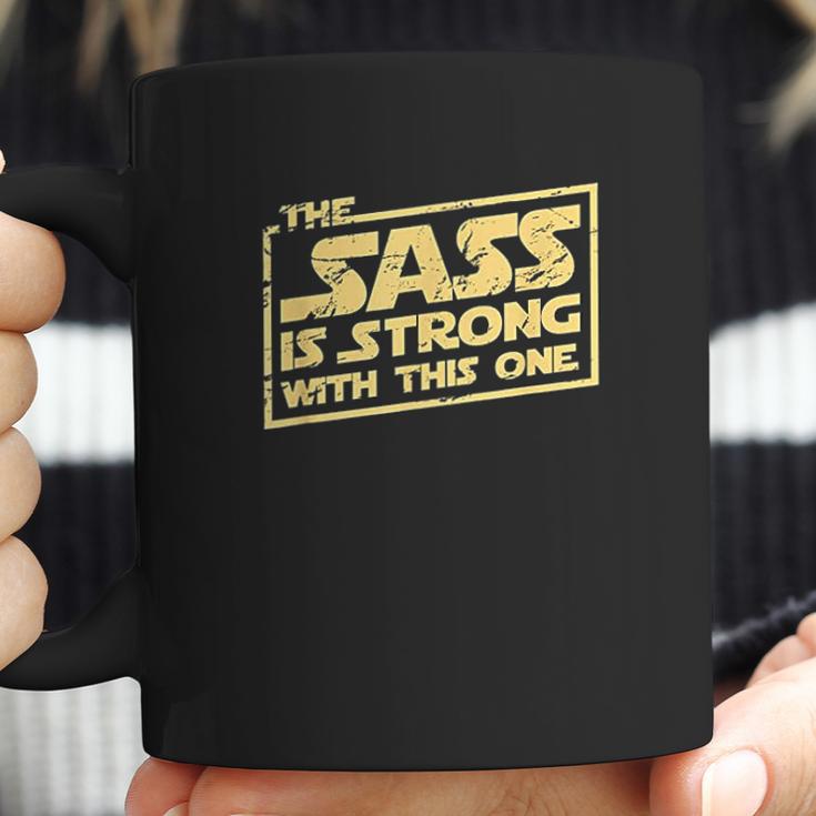 The Sass Is Strong With This One Coffee Mug