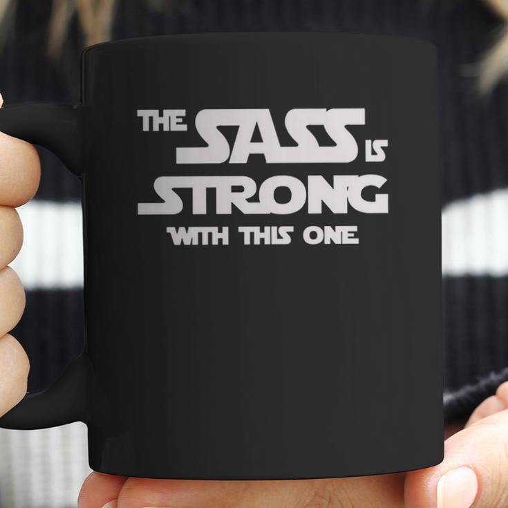 The Sass Is Strong With This One Shirt Coffee Mug