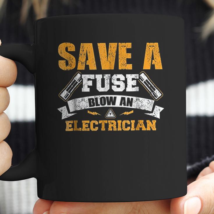 Save A Fuse Blow An Electrician Coffee Mug