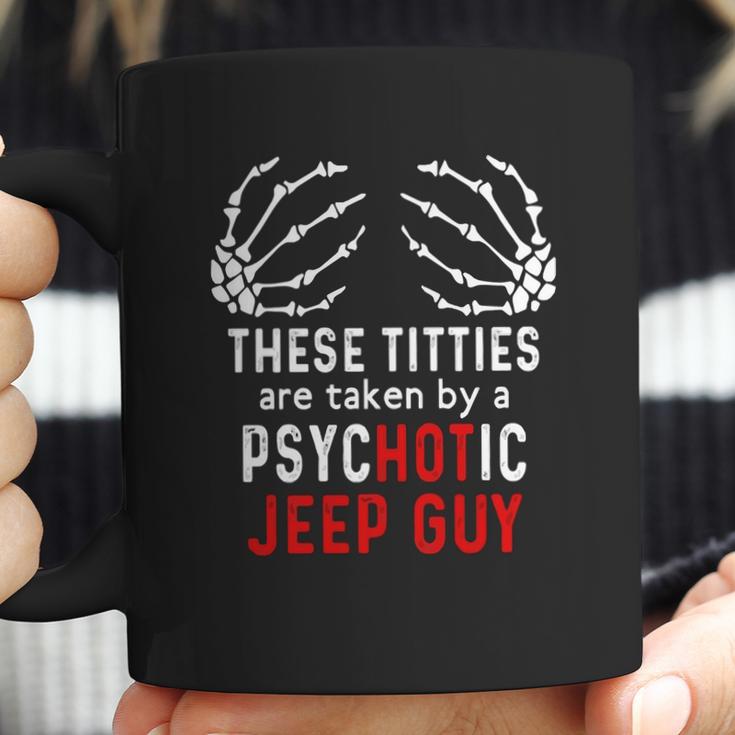 These Titties Are Taken By A Psychotic Jeep Guy Coffee Mug